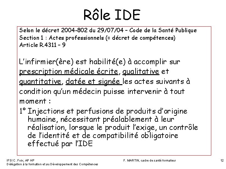 Rôle IDE Selon le décret 2004 -802 du 29/07/04 – Code de la Santé Rôle IDE Selon le décret 2004 -802 du 29/07/04 – Code de la Santé