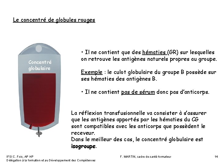 Le concentré de globules rouges Concentré globulaire • Il ne contient que des hématies Le concentré de globules rouges Concentré globulaire • Il ne contient que des hématies