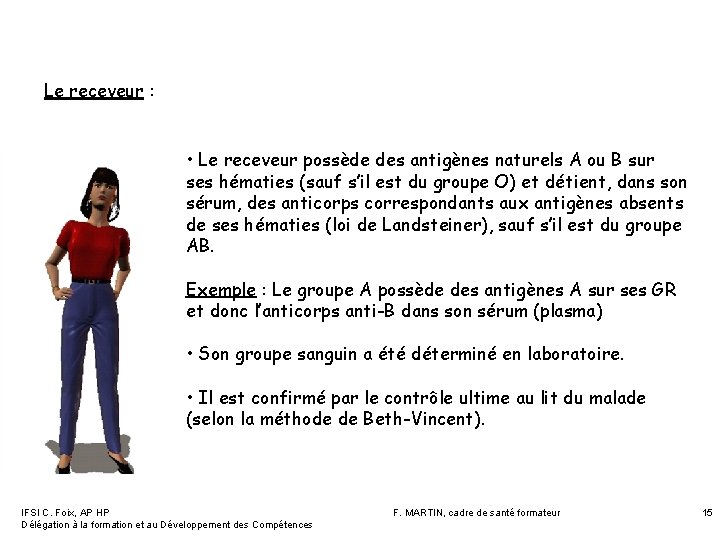 Le receveur : • Le receveur possède des antigènes naturels A ou B sur Le receveur : • Le receveur possède des antigènes naturels A ou B sur