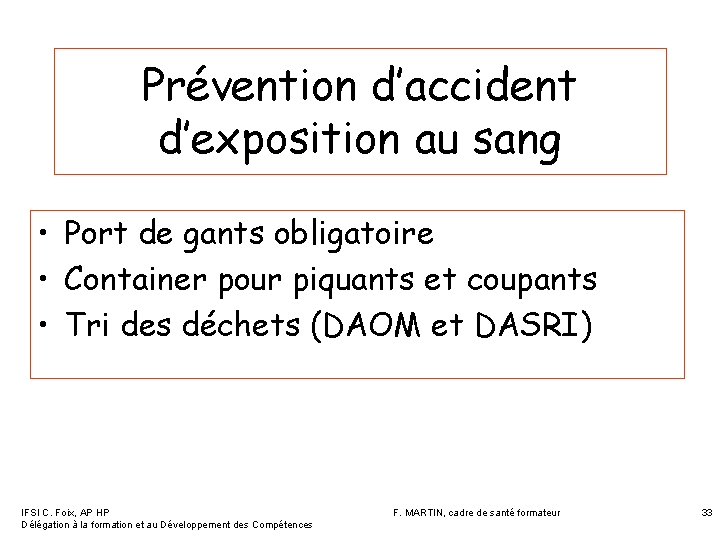 Prévention d’accident d’exposition au sang • Port de gants obligatoire • Container pour piquants Prévention d’accident d’exposition au sang • Port de gants obligatoire • Container pour piquants