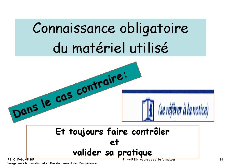 Connaissance obligatoire du matériel utilisé as c e l s n a D t Connaissance obligatoire du matériel utilisé as c e l s n a D t
