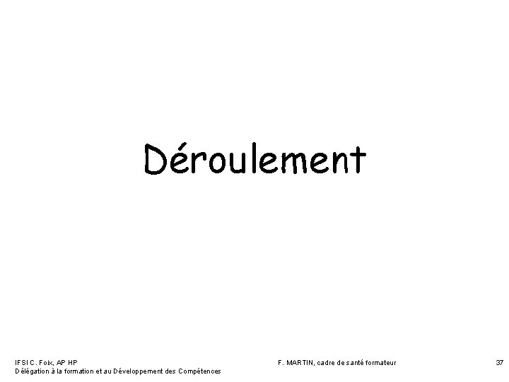 Déroulement IFSI C. Foix, AP HP Délégation à la formation et au Développement des Déroulement IFSI C. Foix, AP HP Délégation à la formation et au Développement des