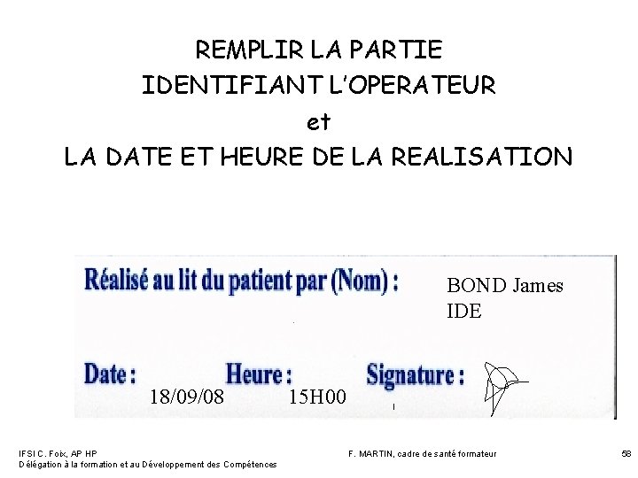 REMPLIR LA PARTIE IDENTIFIANT L’OPERATEUR et LA DATE ET HEURE DE LA REALISATION BOND REMPLIR LA PARTIE IDENTIFIANT L’OPERATEUR et LA DATE ET HEURE DE LA REALISATION BOND