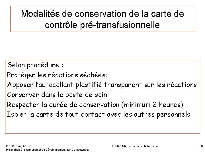 Modalités de conservation de la carte de contrôle pré-transfusionnelle Selon procédure : Protéger les Modalités de conservation de la carte de contrôle pré-transfusionnelle Selon procédure : Protéger les
