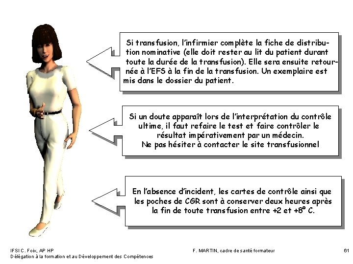 Si transfusion, l’infirmier complète la fiche de distribution nominative (elle doit rester au lit Si transfusion, l’infirmier complète la fiche de distribution nominative (elle doit rester au lit
