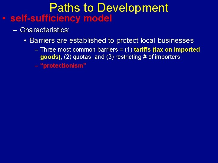 Paths to Development • self-sufficiency model – Characteristics: • Barriers are established to protect