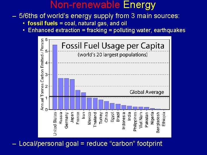 Non-renewable Energy – 5/6 ths of world’s energy supply from 3 main sources: •