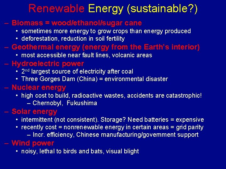 Renewable Energy (sustainable? ) – Biomass = wood/ethanol/sugar cane • sometimes more energy to