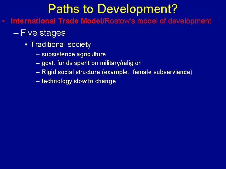 Paths to Development? • International Trade Model/Rostow’s model of development – Five stages •