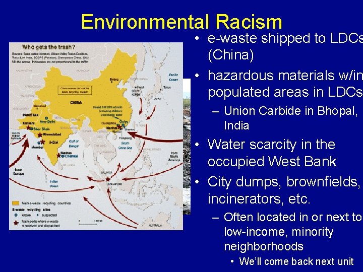 Environmental Racism • e-waste shipped to LDCs (China) • hazardous materials w/in populated areas