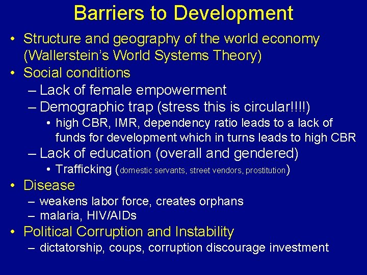 Barriers to Development • Structure and geography of the world economy (Wallerstein’s World Systems