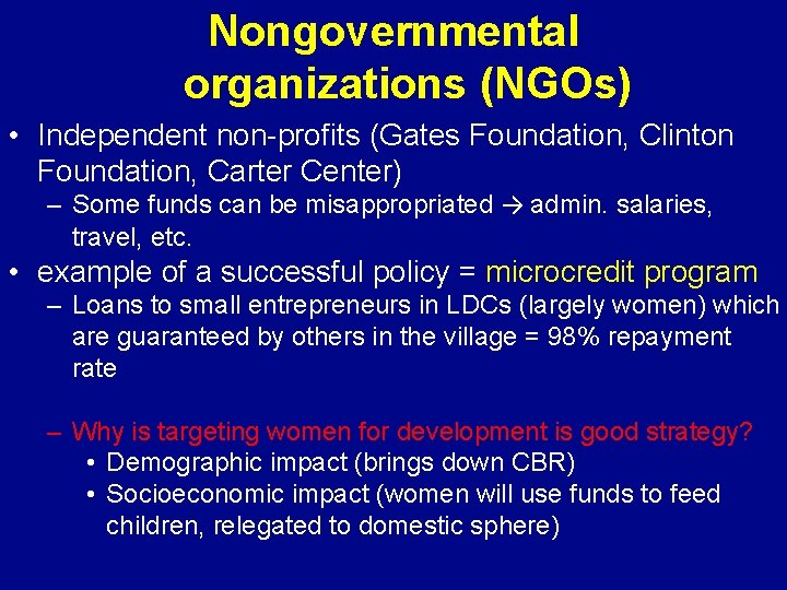 Nongovernmental organizations (NGOs) • Independent non-profits (Gates Foundation, Clinton Foundation, Carter Center) – Some
