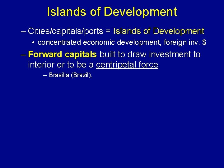 Islands of Development – Cities/capitals/ports = Islands of Development • concentrated economic development, foreign