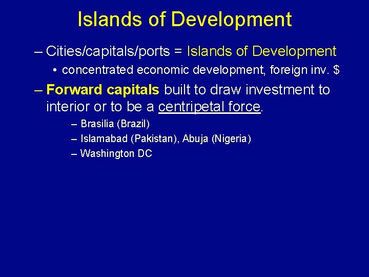 Islands of Development – Cities/capitals/ports = Islands of Development • concentrated economic development, foreign