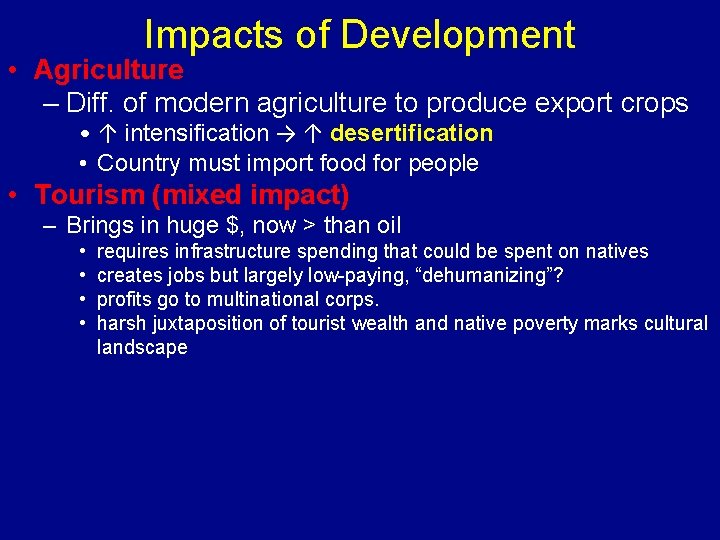 Impacts of Development • Agriculture – Diff. of modern agriculture to produce export crops