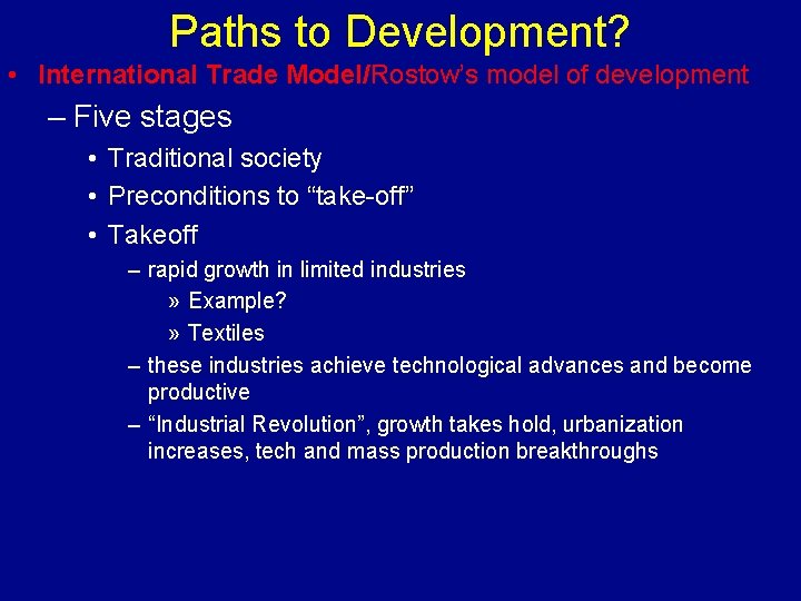 Paths to Development? • International Trade Model/Rostow’s model of development – Five stages •