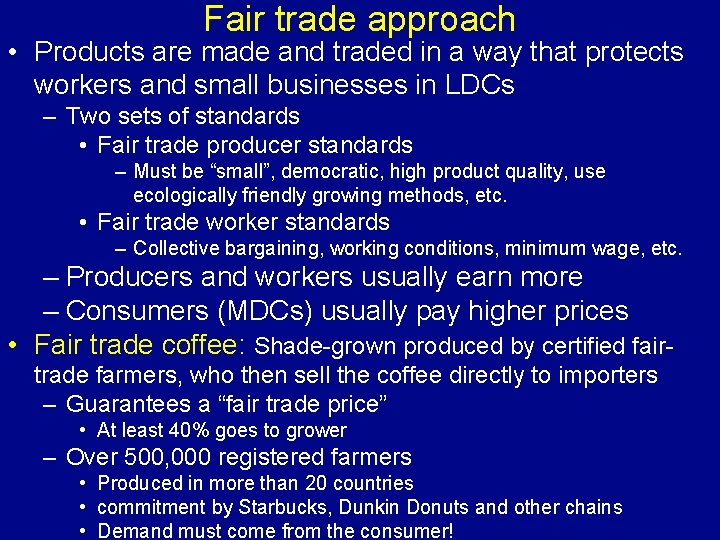 Fair trade approach • Products are made and traded in a way that protects