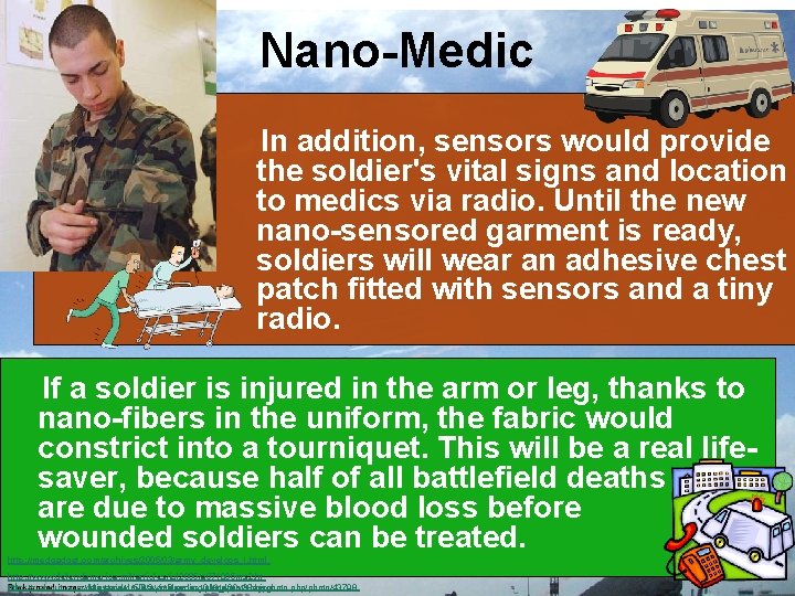 Nano-Medic In addition, sensors would provide the soldier's vital signs and location to medics