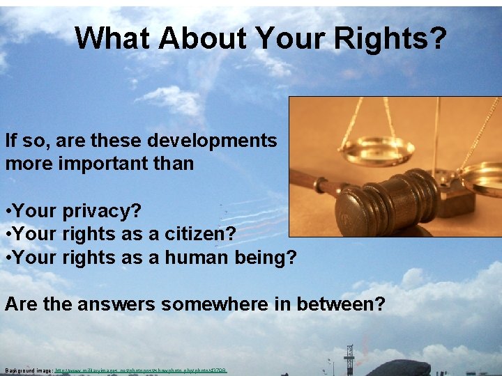 What About Your Rights? If so, are these developments more important than • Your