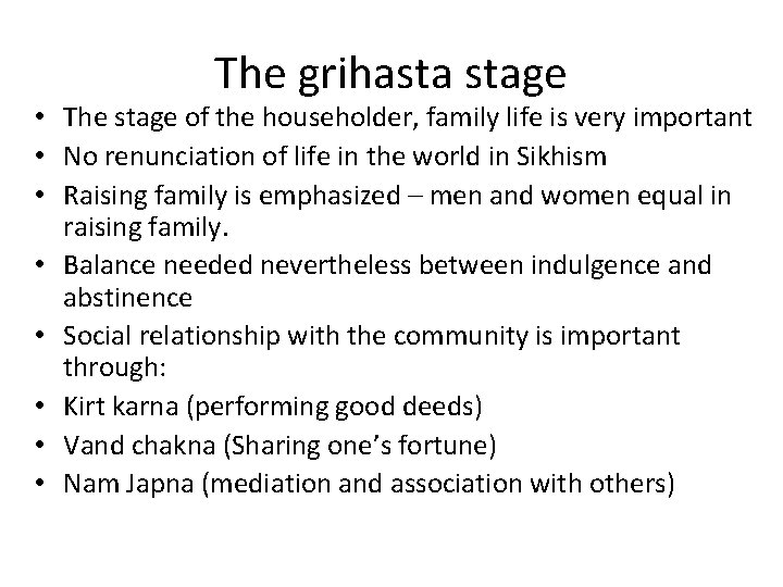 The grihasta stage • The stage of the householder, family life is very important