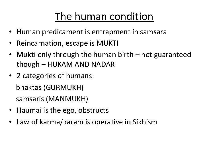 The human condition • Human predicament is entrapment in samsara • Reincarnation, escape is