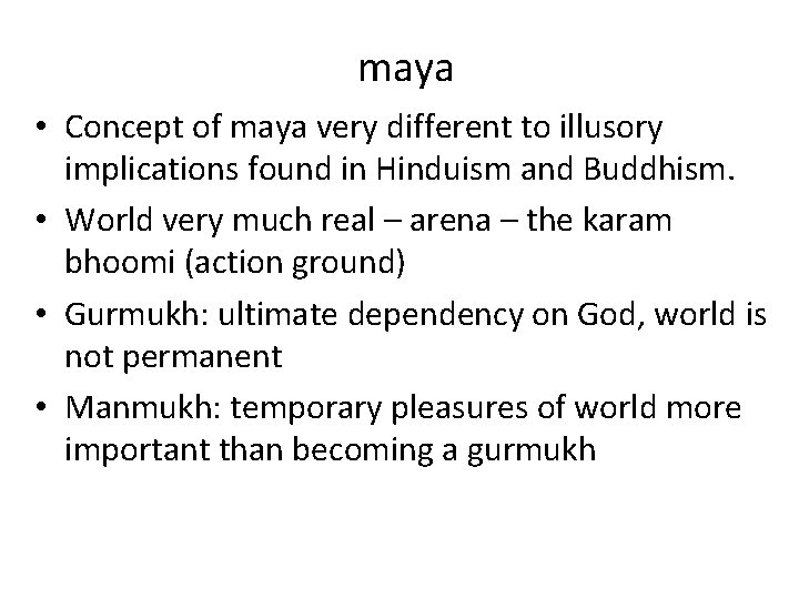 maya • Concept of maya very different to illusory implications found in Hinduism and maya • Concept of maya very different to illusory implications found in Hinduism and