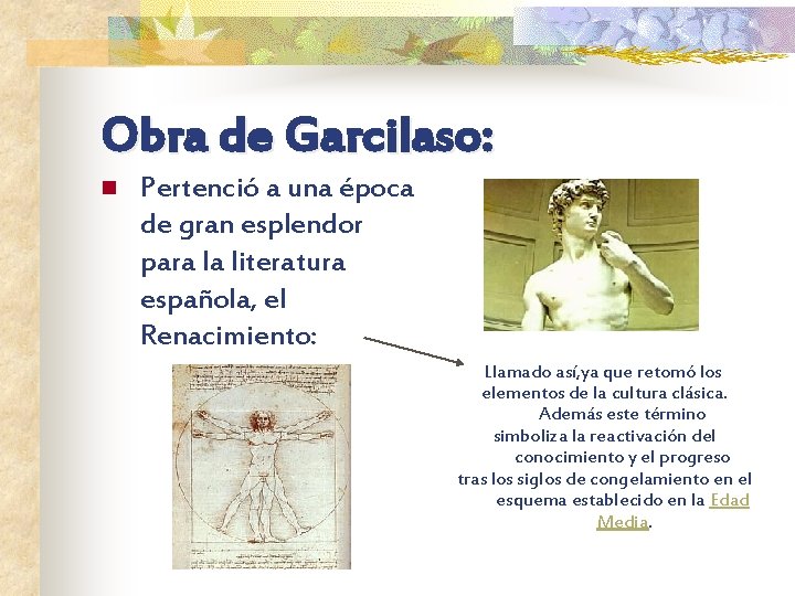 Obra de Garcilaso: n Pertenció a una época de gran esplendor para la literatura