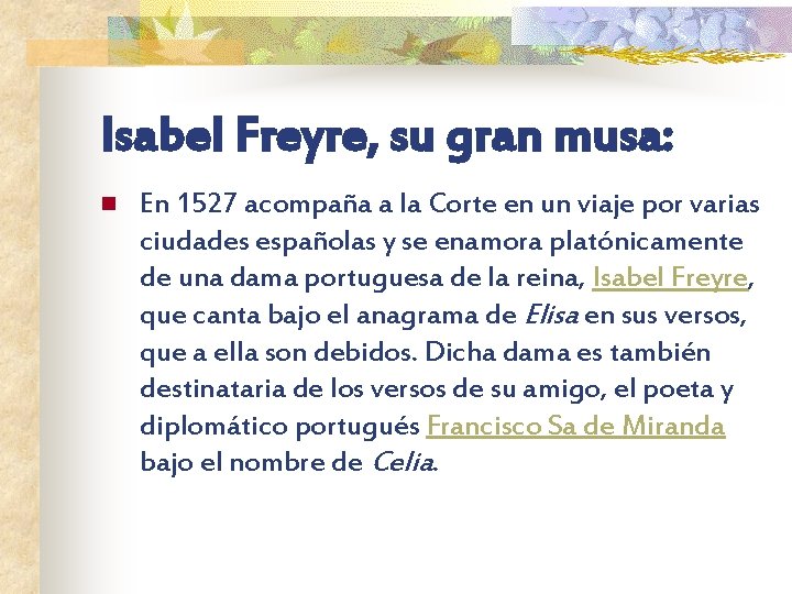 Isabel Freyre, su gran musa: n En 1527 acompaña a la Corte en un