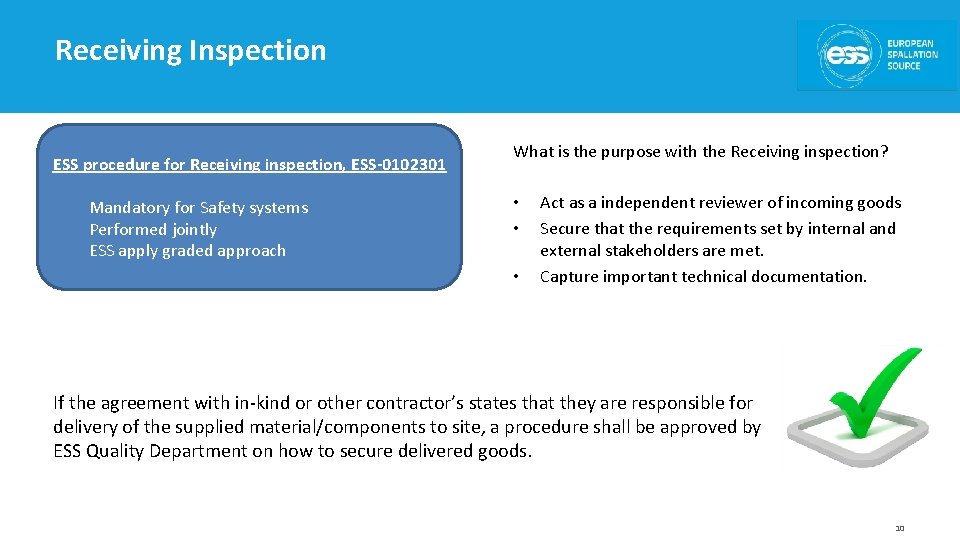 Receiving Inspection ESS procedure for Receiving inspection, ESS-0102301 Mandatory for Safety systems Performed jointly Receiving Inspection ESS procedure for Receiving inspection, ESS-0102301 Mandatory for Safety systems Performed jointly