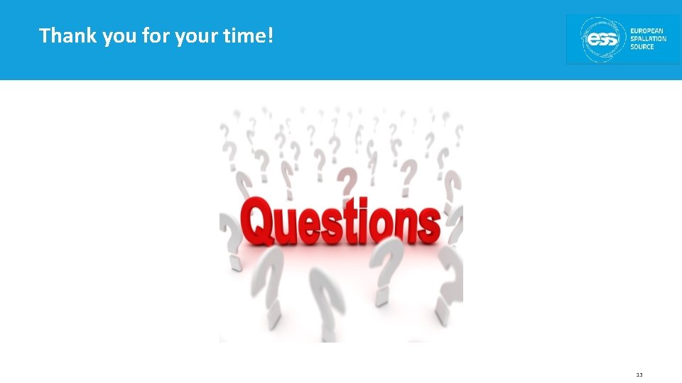 Thank you for your time! 13 Thank you for your time! 13