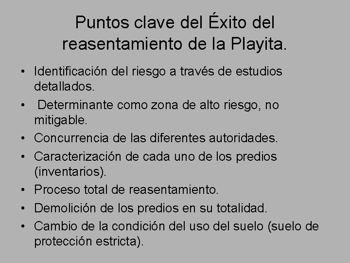 Puntos clave del Éxito del reasentamiento de la Playita. • Identificación del riesgo a
