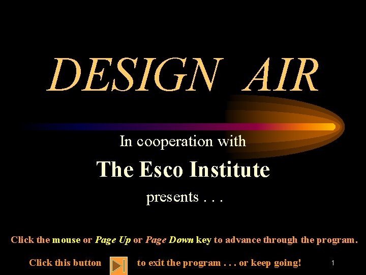 DESIGN AIR In cooperation with The Esco Institute presents. . . Click the mouse