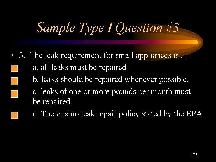 Sample Type I Question #3 • 3. The leak requirement for small appliances is.