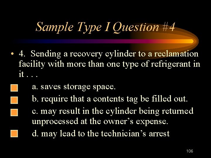 Sample Type I Question #4 • 4. Sending a recovery cylinder to a reclamation