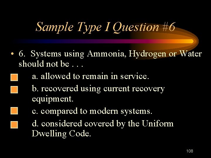 Sample Type I Question #6 • 6. Systems using Ammonia, Hydrogen or Water should
