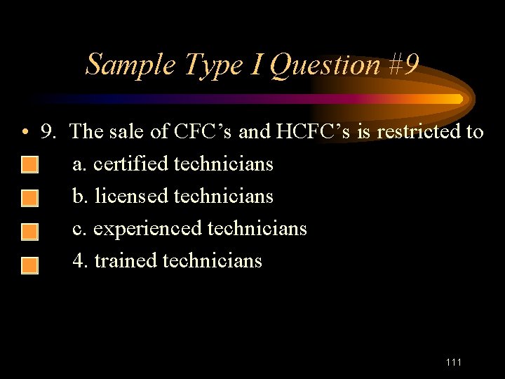 Sample Type I Question #9 • 9. The sale of CFC’s and HCFC’s is