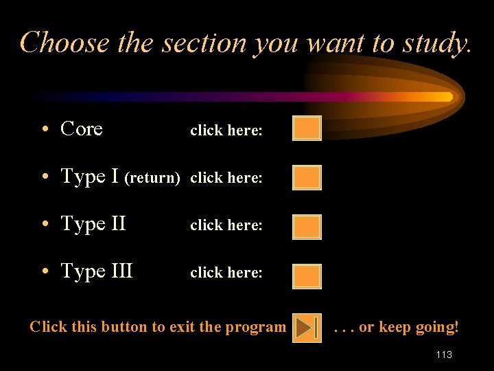 Choose the section you want to study. • Core click here: • Type I