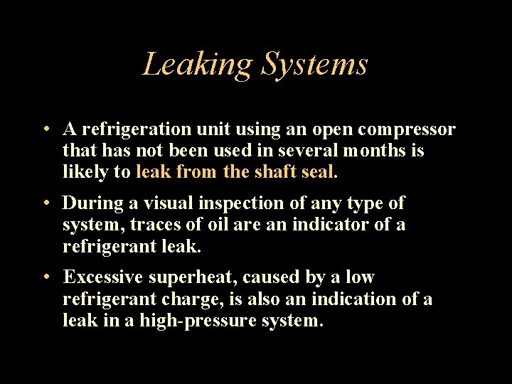 Leaking Systems • A refrigeration unit using an open compressor that has not been