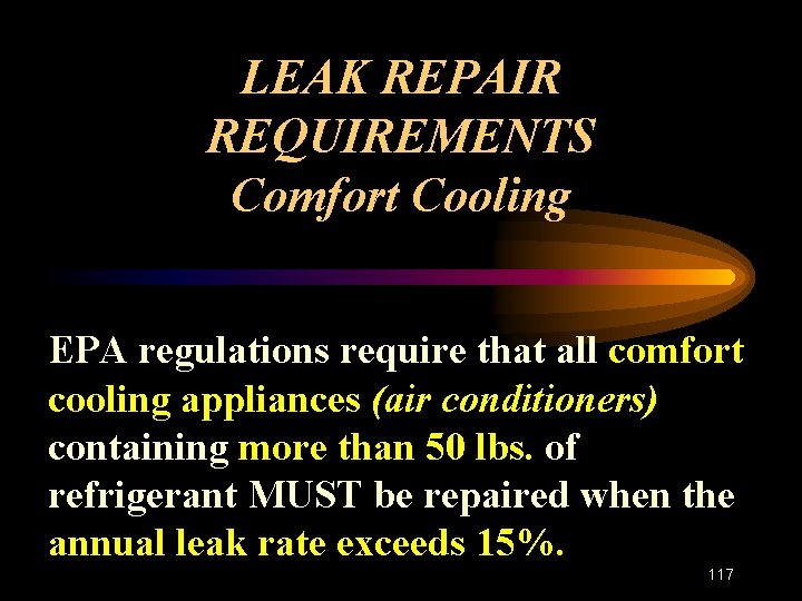 LEAK REPAIR REQUIREMENTS Comfort Cooling EPA regulations require that all comfort cooling appliances (air