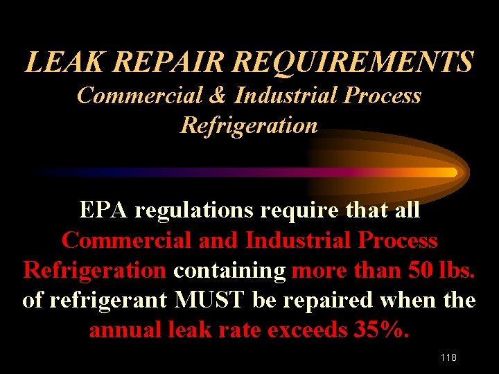 LEAK REPAIR REQUIREMENTS Commercial & Industrial Process Refrigeration EPA regulations require that all Commercial