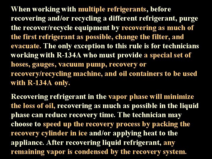 When working with multiple refrigerants, before recovering and/or recycling a different refrigerant, purge the