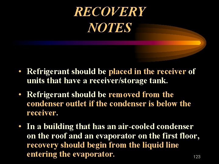 RECOVERY NOTES • Refrigerant should be placed in the receiver of units that have