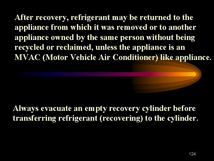 After recovery, refrigerant may be returned to the appliance from which it was removed
