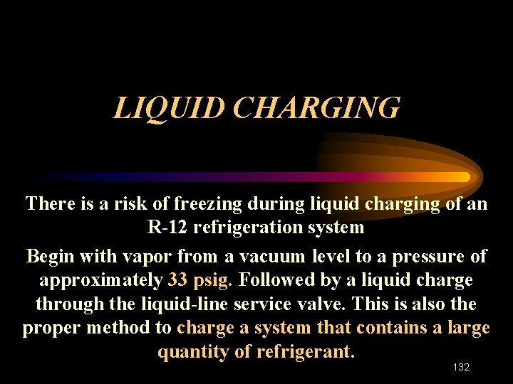 LIQUID CHARGING There is a risk of freezing during liquid charging of an R-12
