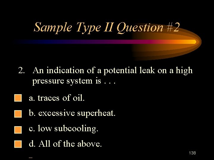 Sample Type II Question #2 2. An indication of a potential leak on a