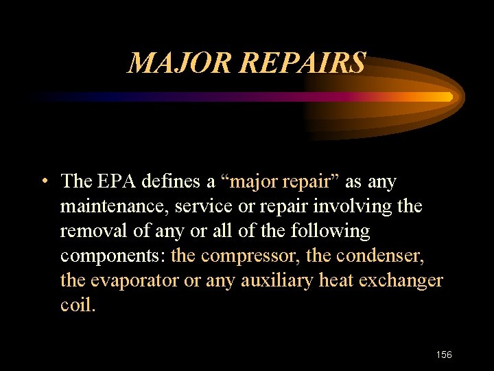 MAJOR REPAIRS • The EPA defines a “major repair” as any maintenance, service or