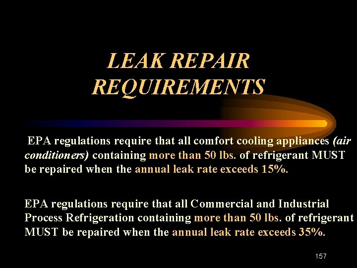 LEAK REPAIR REQUIREMENTS EPA regulations require that all comfort cooling appliances (air conditioners) containing
