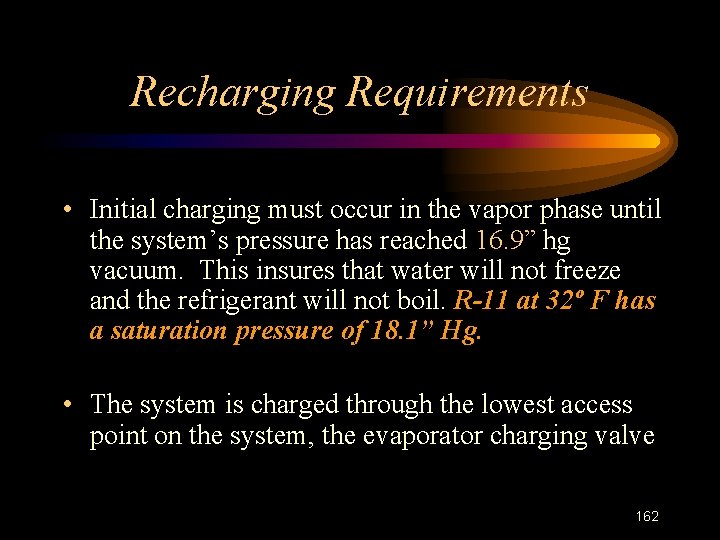 Recharging Requirements • Initial charging must occur in the vapor phase until the system’s