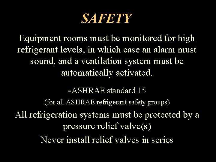 SAFETY Equipment rooms must be monitored for high refrigerant levels, in which case an