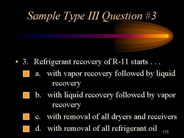 Sample Type III Question #3 • 3. Refrigerant recovery of R-11 starts. . .